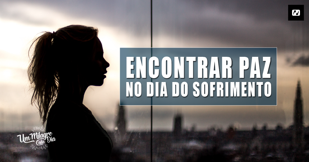 Encontrar Paz No Dia Do Sofrimento - por.Jesus.net