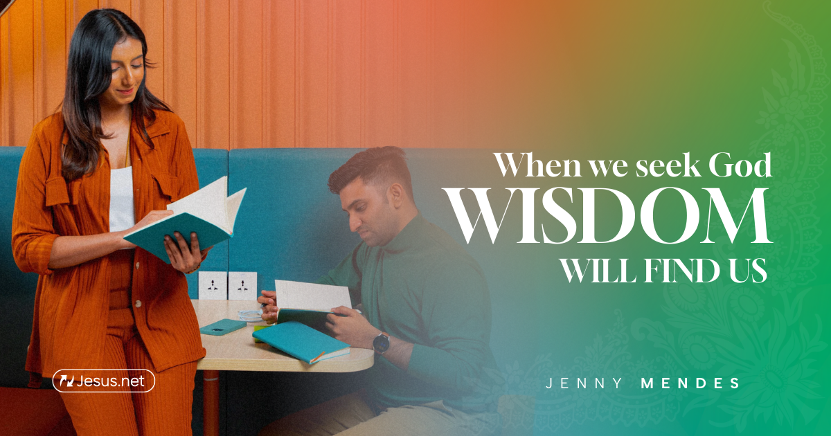 When we seek God, wisdom will find us. - in.Jesus.net