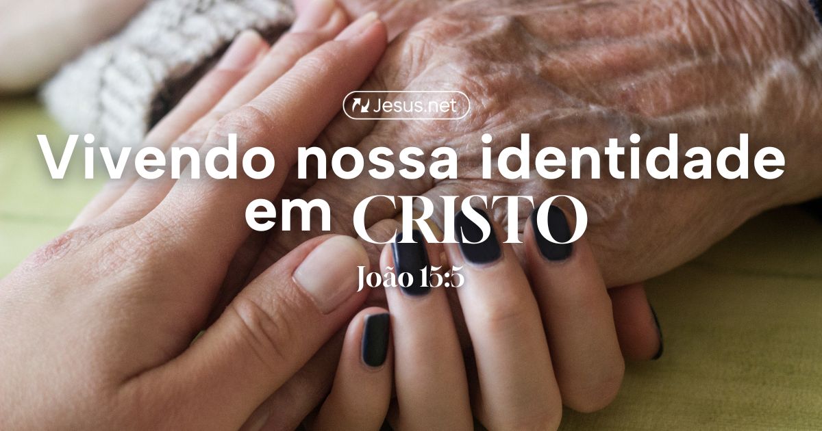 Vivendo nossa identidade em Cristo - por.Jesus.net
