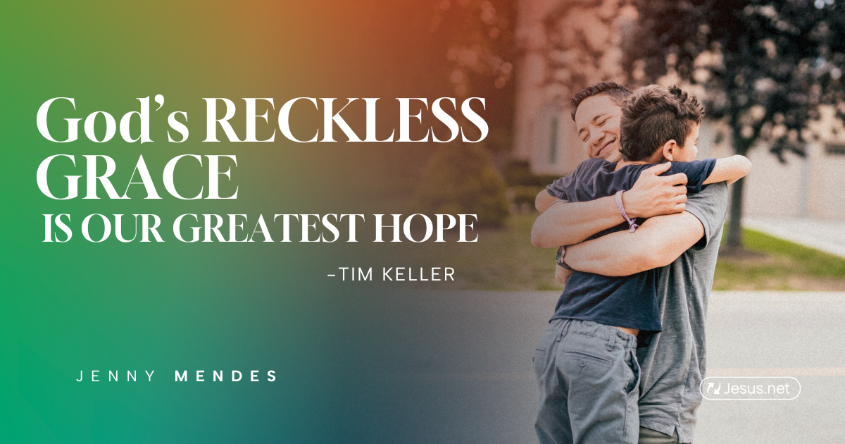 God’s reckless grace is our greatest hope – Tim Keller - in.Jesus.net