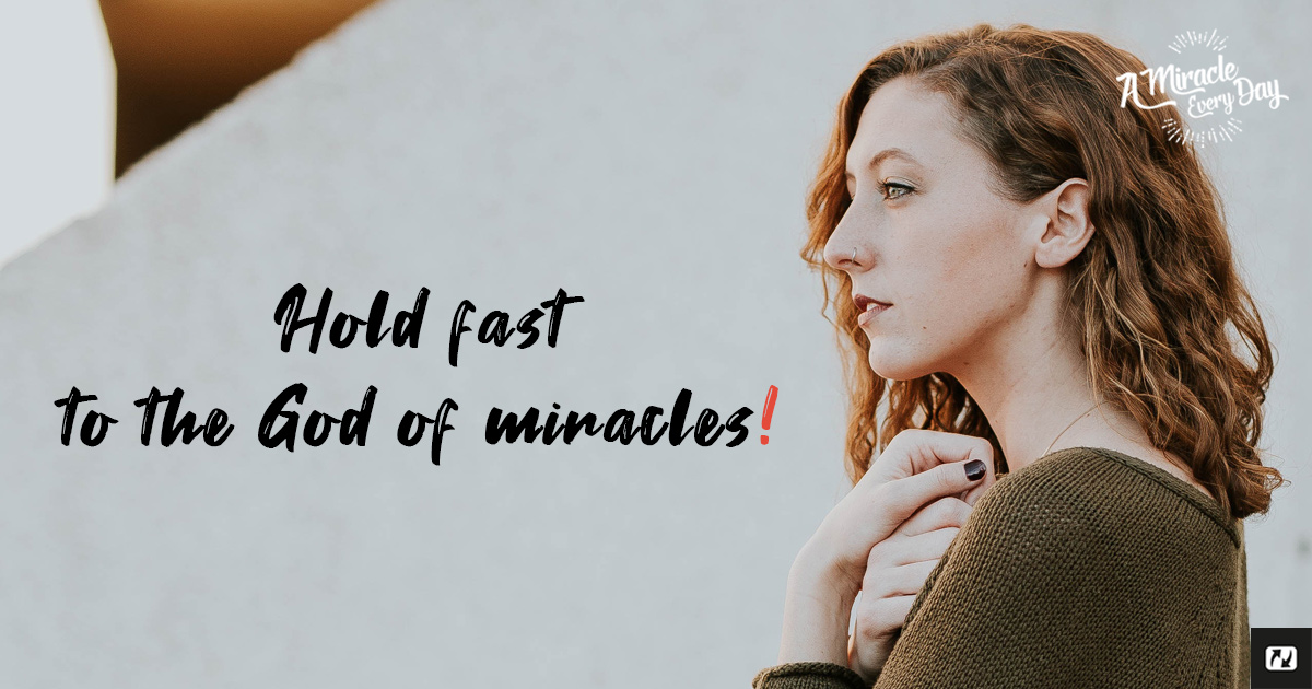 *|FNAME|*, put your faith in the God of miracles!